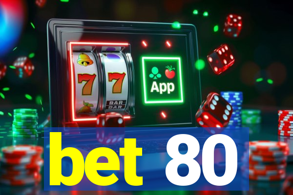 bet 80